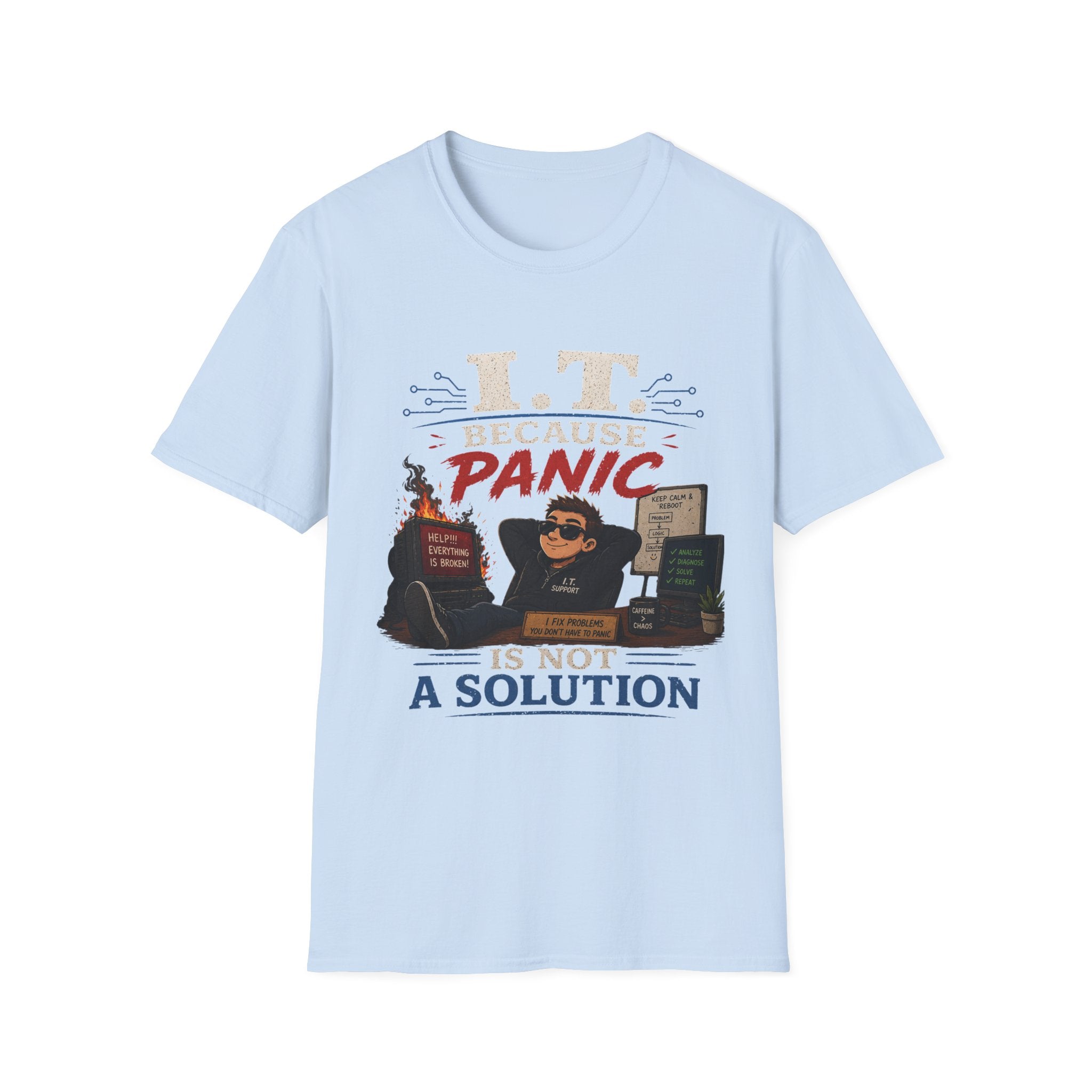 "IT Because Panic Is Not A Solution" Tech Humor T-Shirt — Funny IT Support Tech Tee
