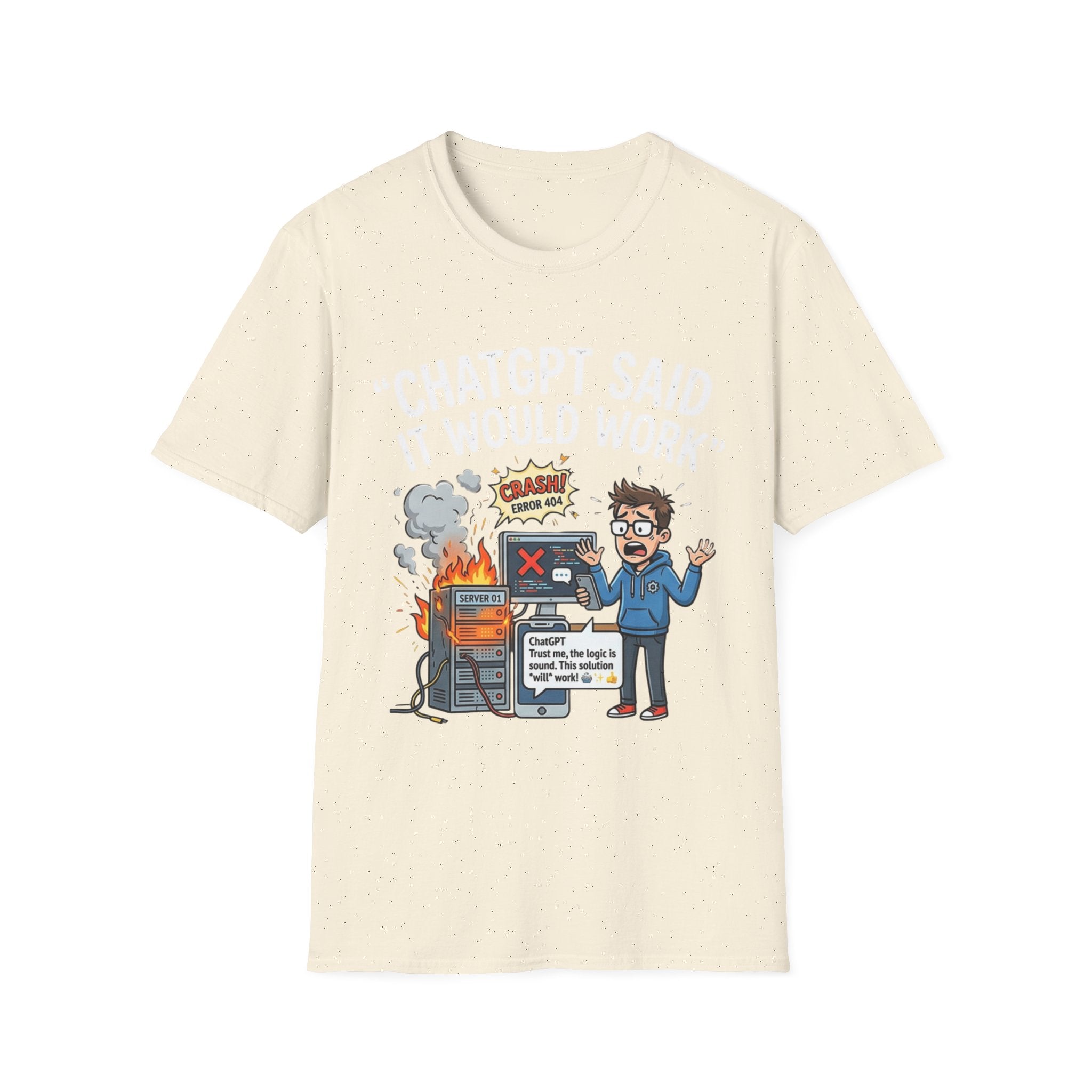 "ChatGPT Said It Would Work" Funny IT T-Shirt — Programmer Tech Humor AI Fail Tee