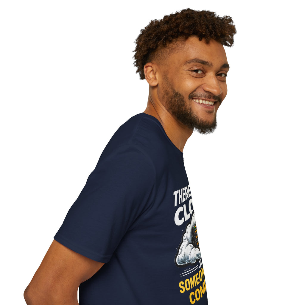 "There Is No Cloud, Just Someone Else's Computer" Funny IT Tech Humor T-Shirt