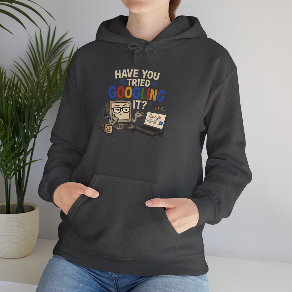 "Have You Tried Googling It?" Funny Tech Support Hoodie
