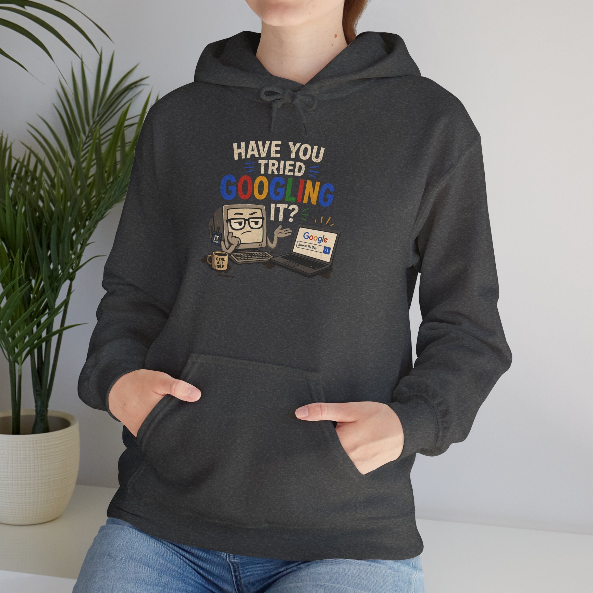 "Have You Tried Googling It?" Funny Tech Support Hoodie