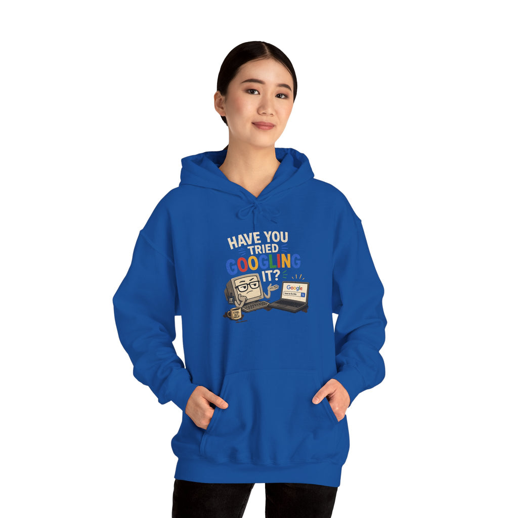 "Have You Tried Googling It?" Funny Tech Support Hoodie