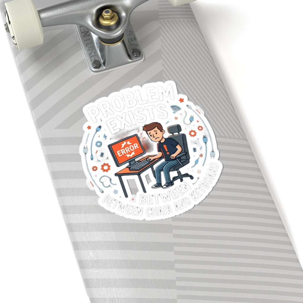 "Problem Exists Between Chair and Keyboard" Tech Humor Funny IT Sticker  Cute Programmer Laptop Decal