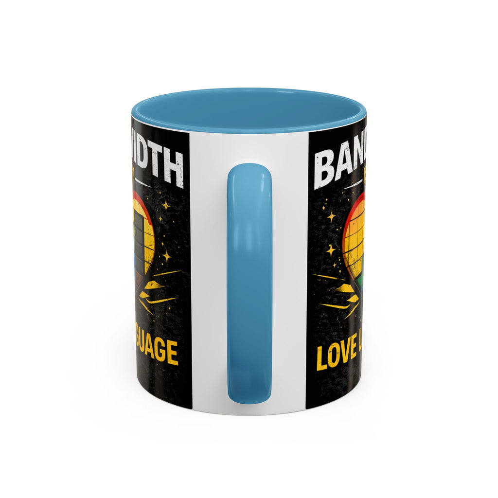 "Bandwidth is my Love Language" IT Humor Accent Coffee Mug (11, 15oz)