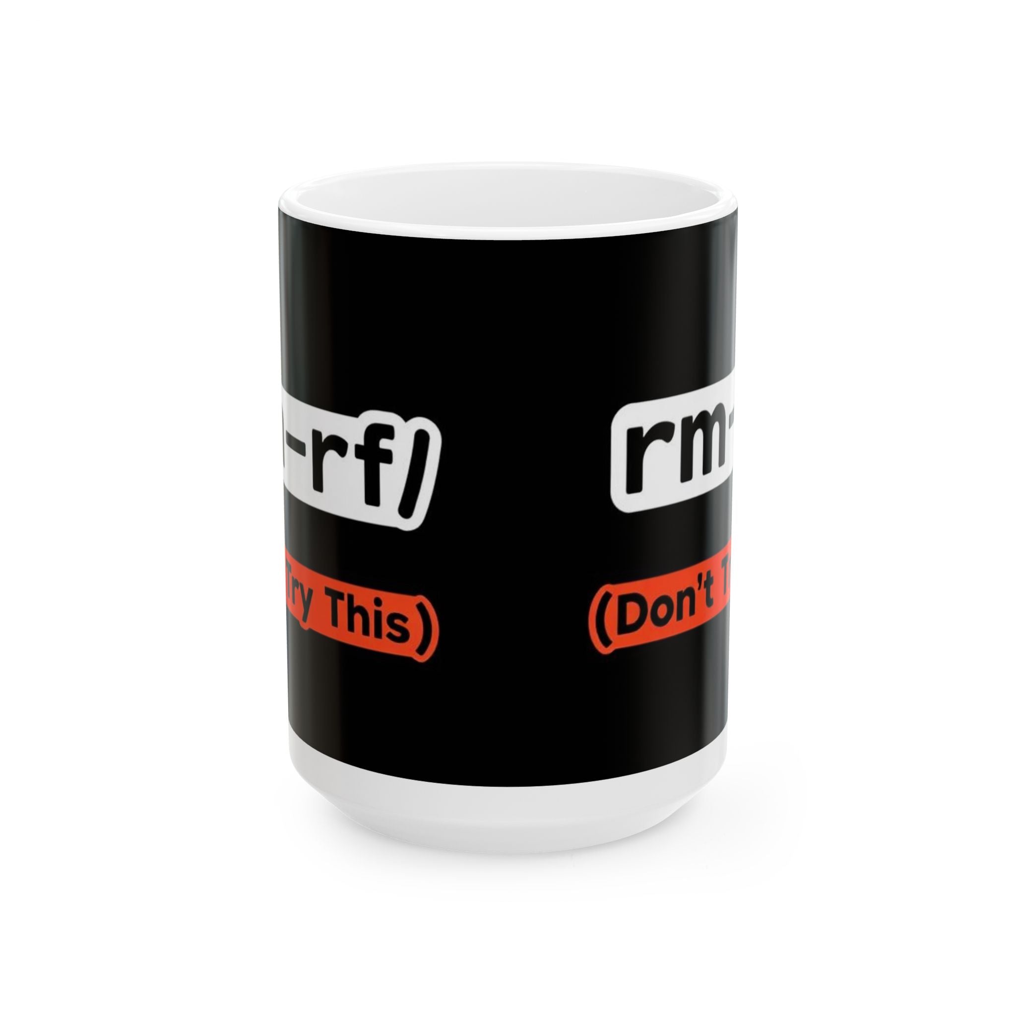 "RM -RF/ (Don't Try This)" Geek Humor Ceramic Mug, (11oz, 15oz)