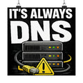 "It's Always DNS" Tech Humor Funny IT Matte Vertical Posters