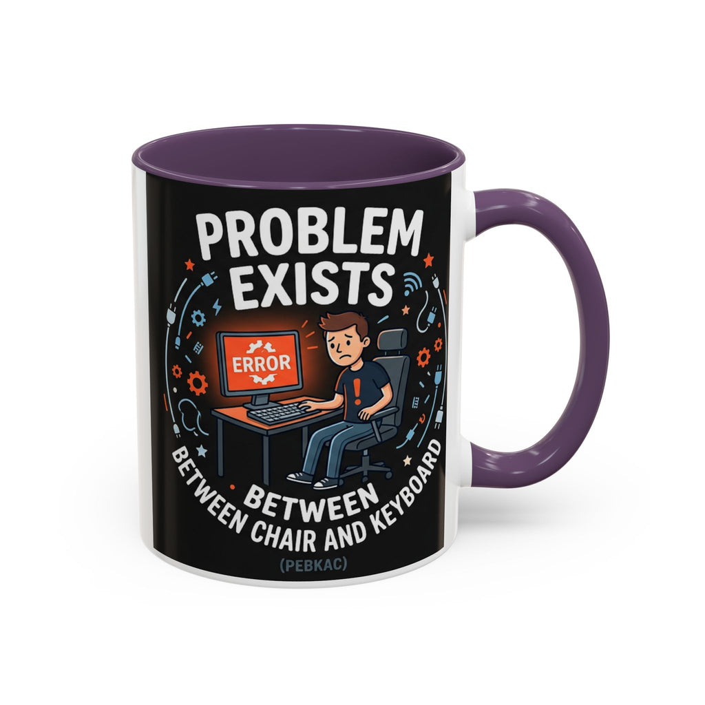 "Problem Exists Between Chair & Keyboard" IT Humor Accent Coffee Mug (11, 15oz)
