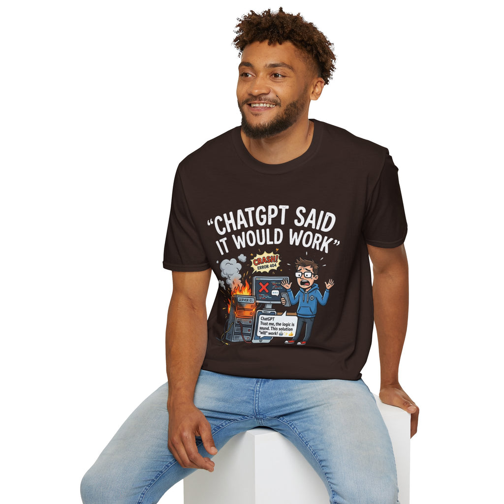 "ChatGPT Said It Would Work" Funny IT T-Shirt — Programmer Tech Humor AI Fail Tee
