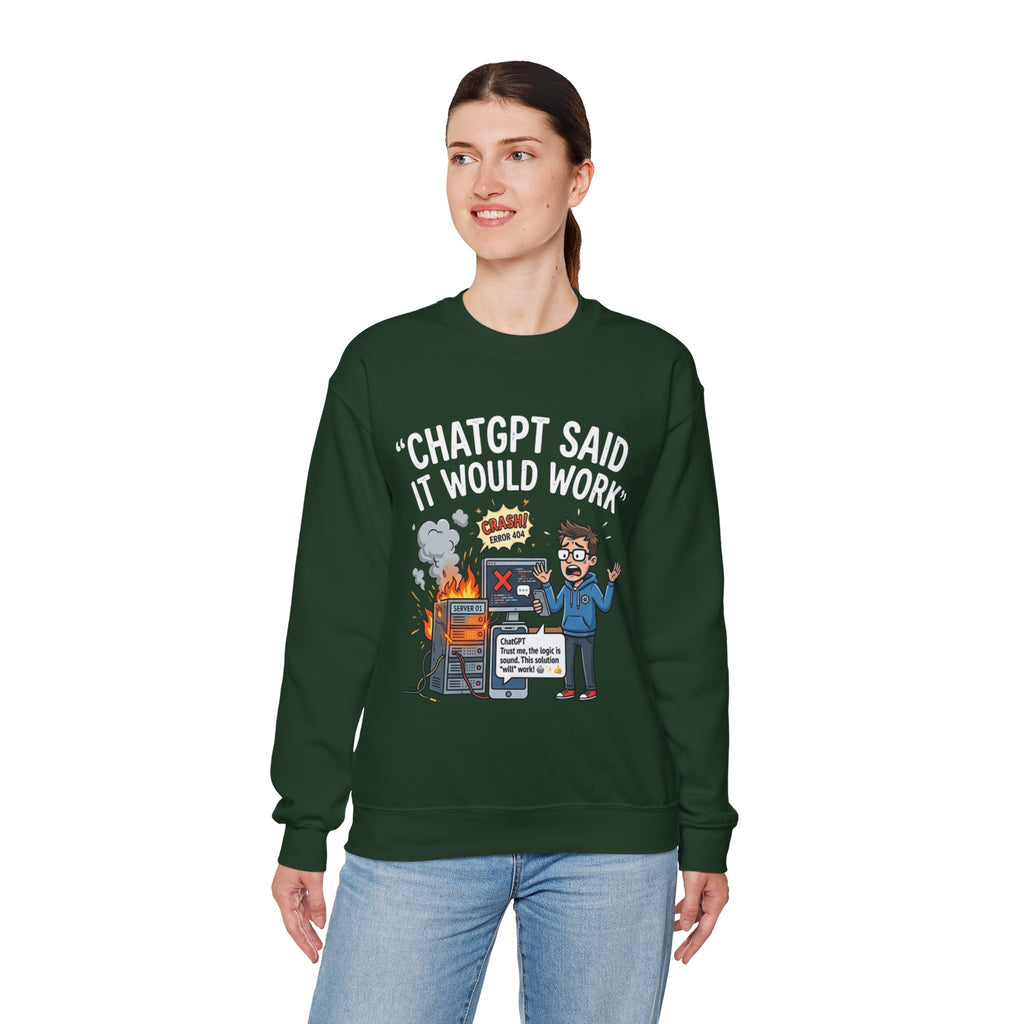 "ChatGPT Said It Would Work" Funny Programmer Tech Support Sweatshirt