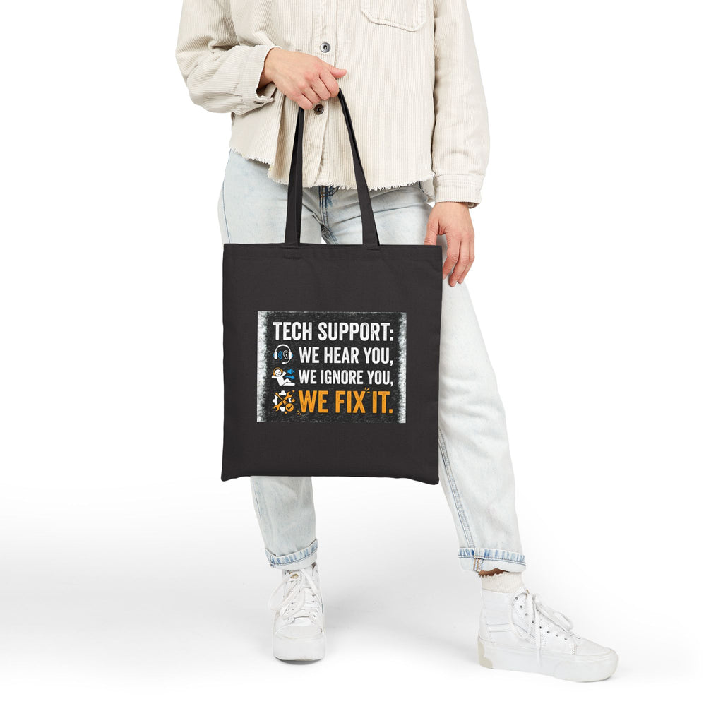 "Tech Support: We Hear You, We Ignore You, We Fix It" IT Humor Canvas Tote Bag