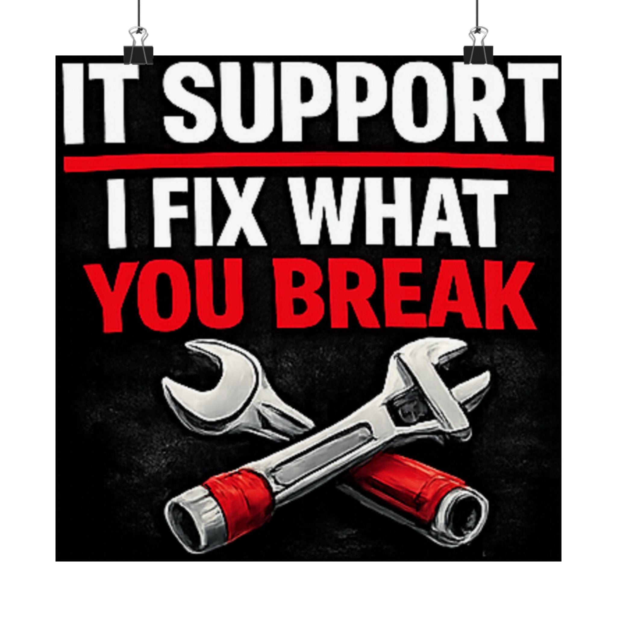 "It Support: I Fix What You Break" Tech Humor Funny IT Matte Vertical Posters