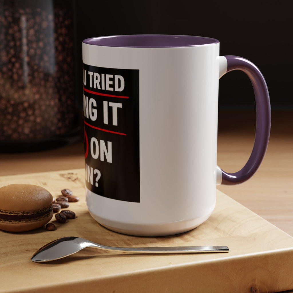 "Have You Tried Turning It Off On Again?" Accent Coffee Mug — Funny IT Tech Gift (11/15oz)
