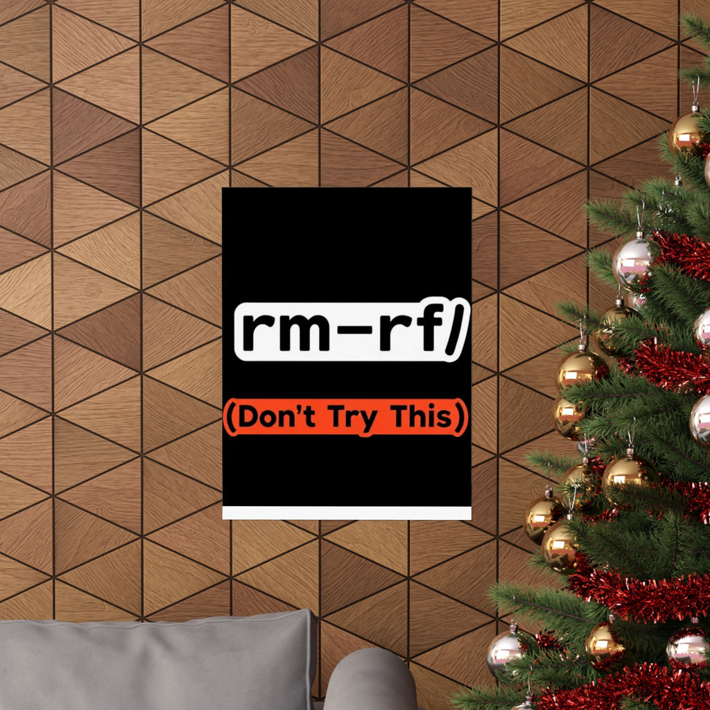 "rm -rf/ (Don't Try This)" Funny IT Tech Humor Matte Vertical Posters