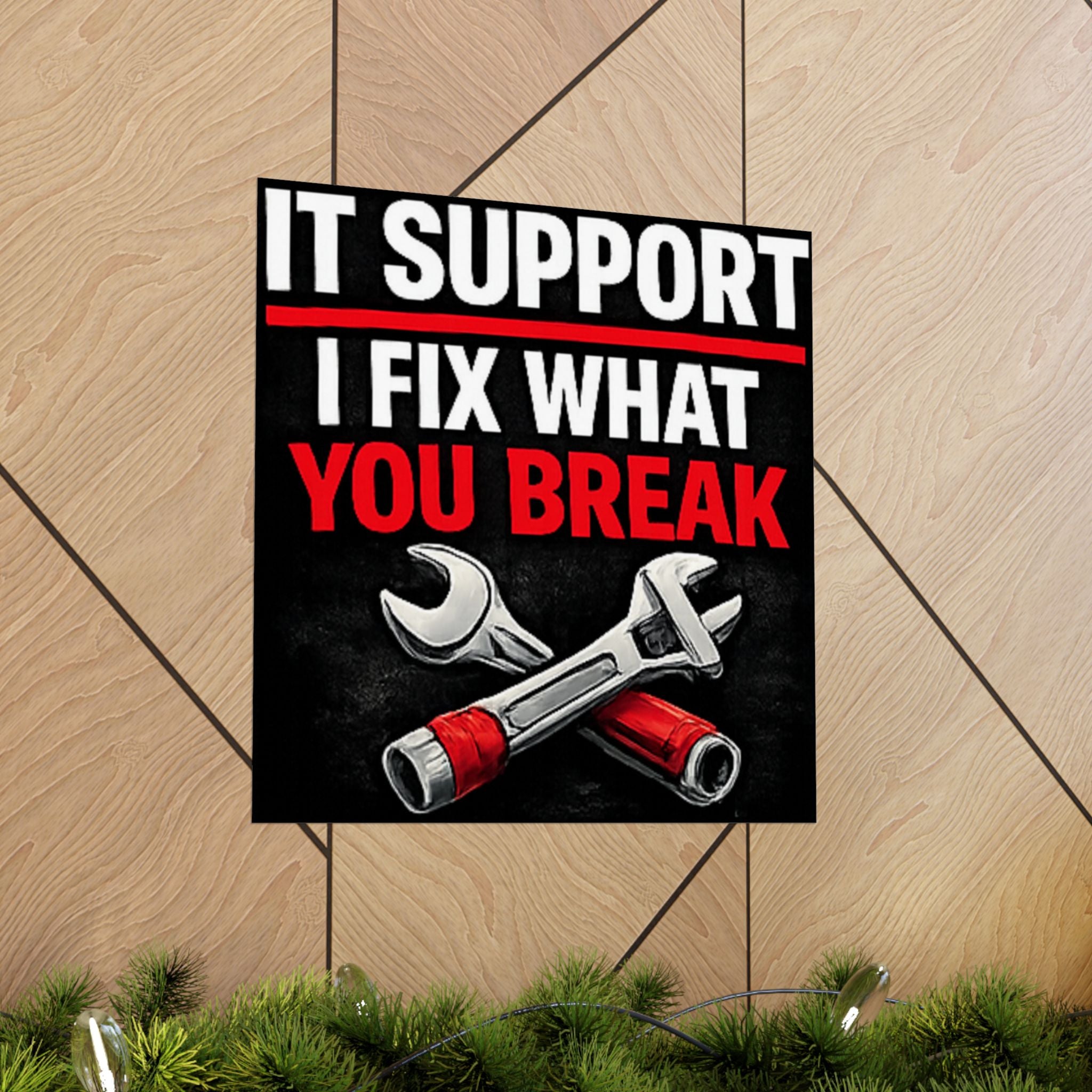 "It Support: I Fix What You Break" Tech Humor Funny IT Matte Vertical Posters