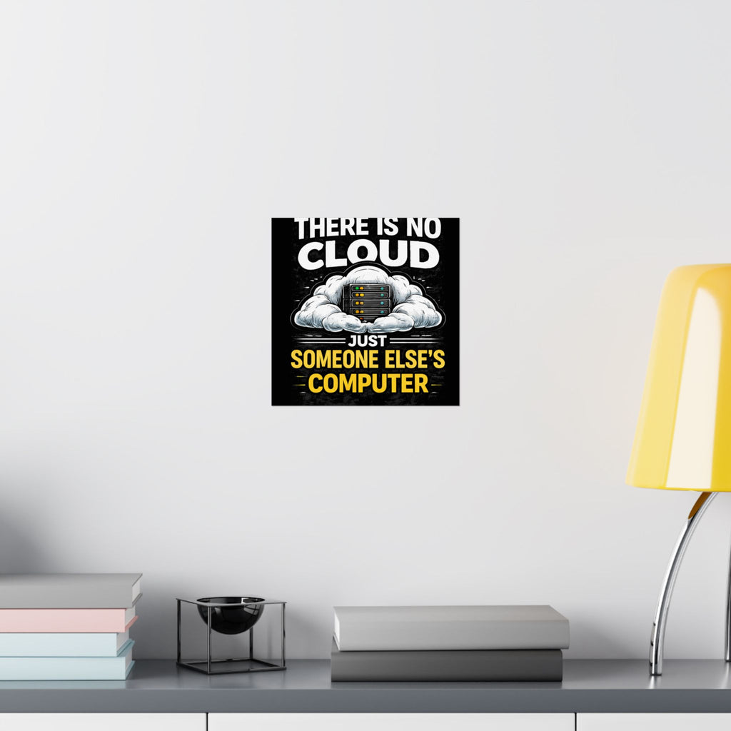"There Is No Cloud, Just Someone Else's Computer" Tech Humor Funny IT Matte Vertical Poster