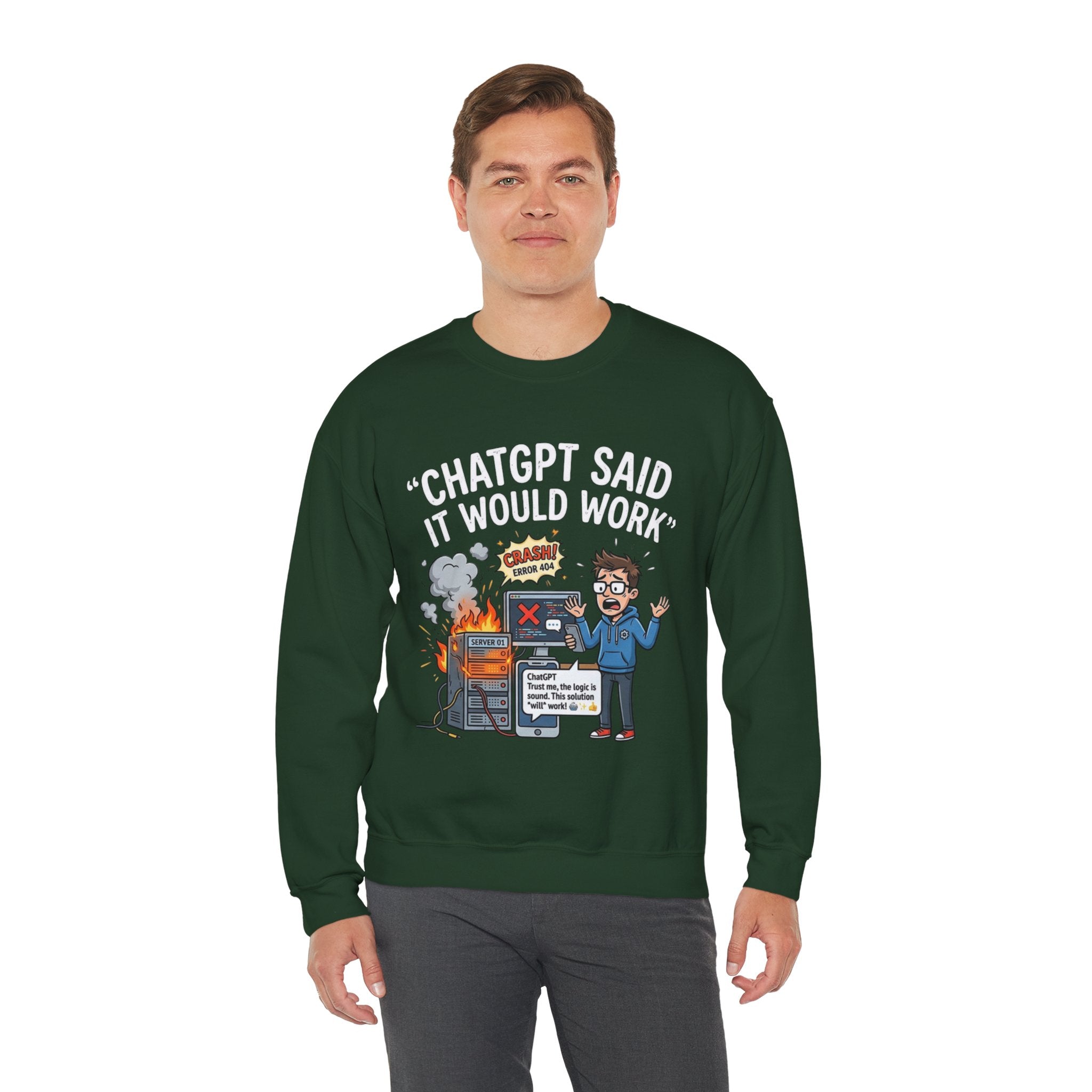 "ChatGPT Said It Would Work" Funny Programmer Tech Support Sweatshirt