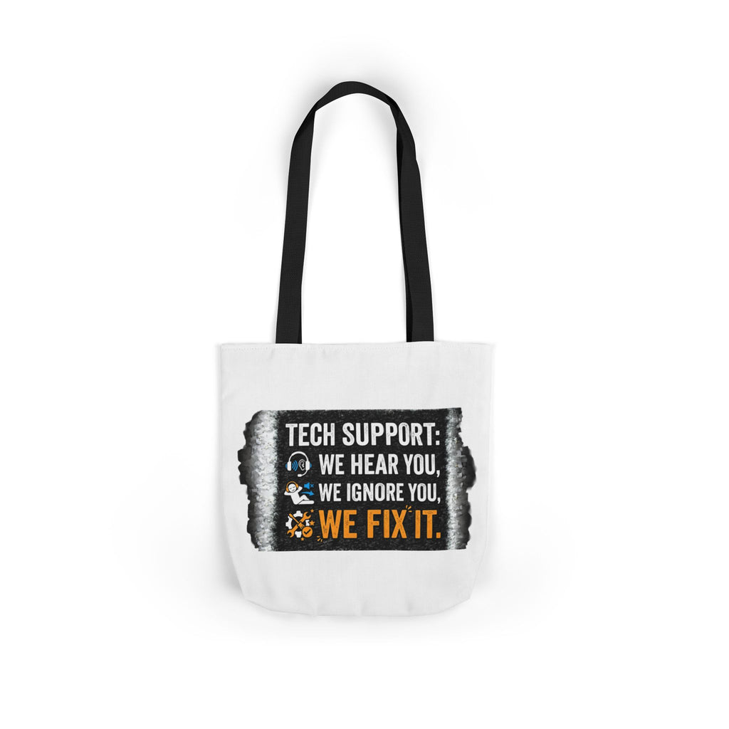"Tech Support: We Hear You, We Ignore You, We Fix It"  Tech Humor Funny IT Canvas Tote Bag