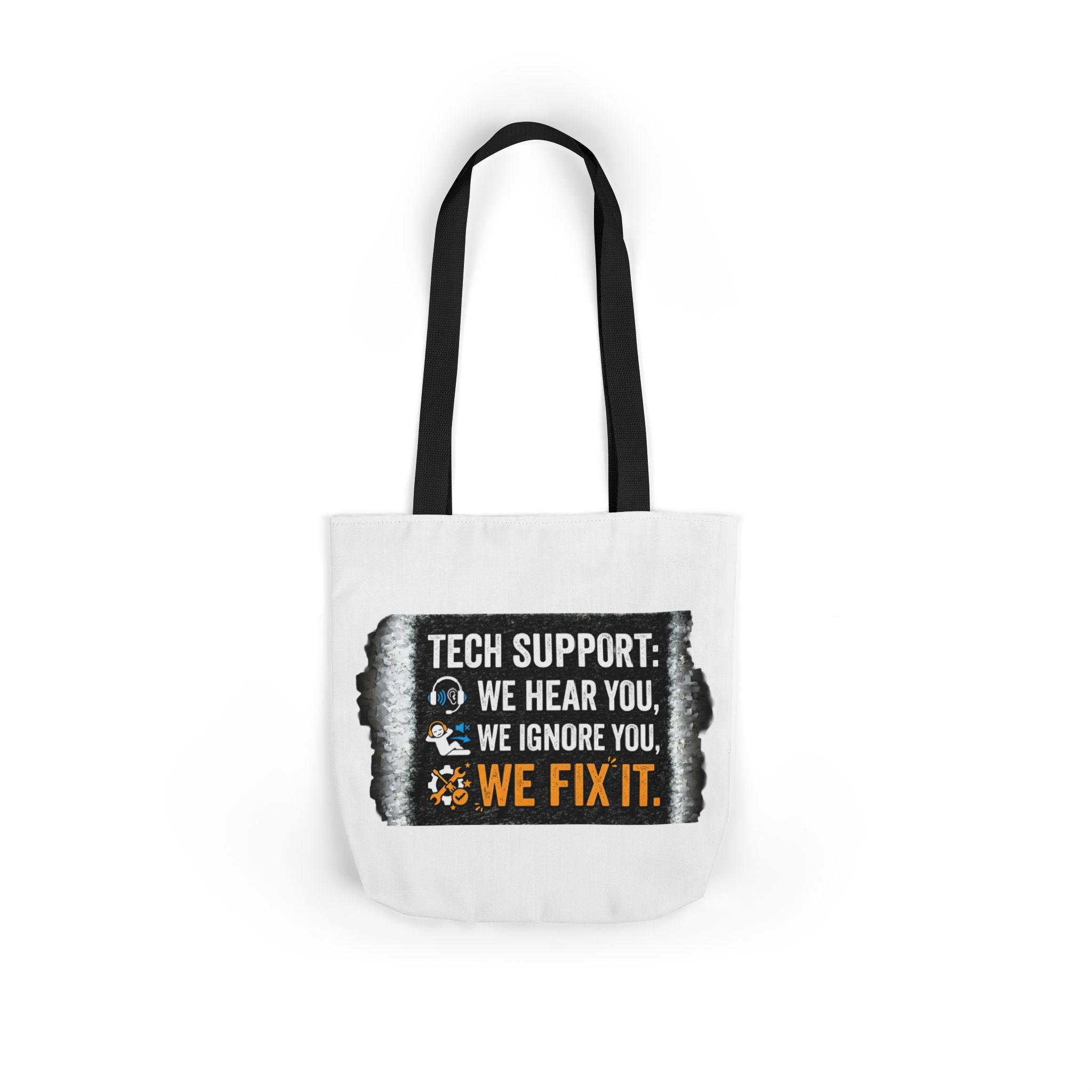 "Tech Support: We Hear You, We Ignore You, We Fix It"  Tech Humor Funny IT Canvas Tote Bag