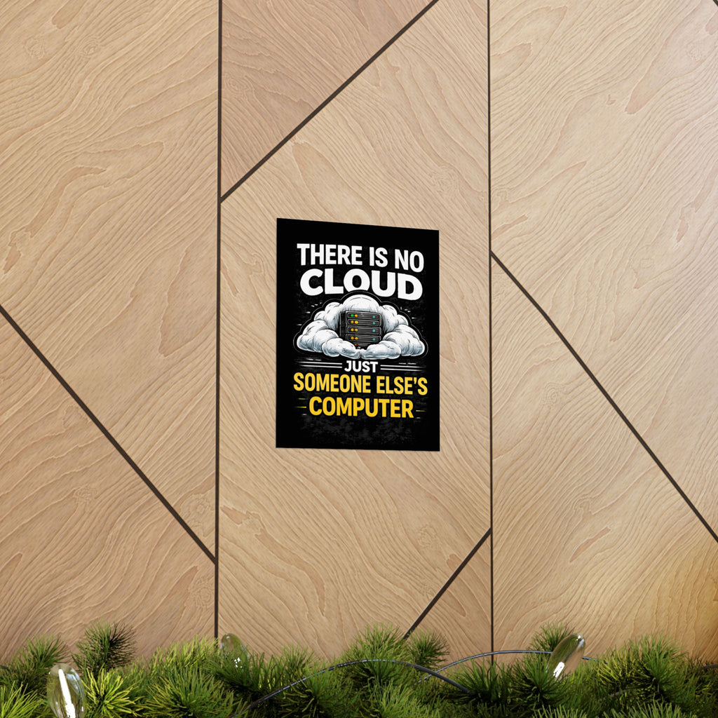 "There Is No Cloud, Just Someone Else's Computer" Tech Humor Funny IT Matte Vertical Poster