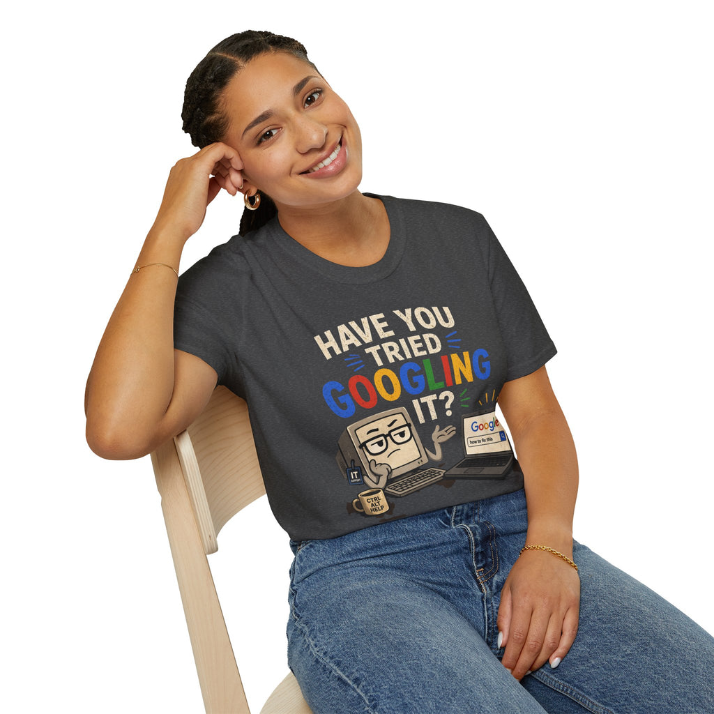 "Have You Tried Googling It?" Funny IT T-Shirt — Tech Humor Geek Graphic Tee