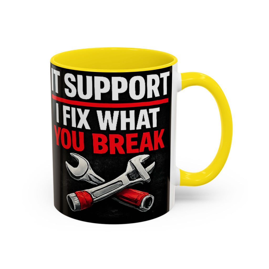 "It Support:  I Fix What You Break" IT Humor Accent Coffee Mug (11, 15oz)