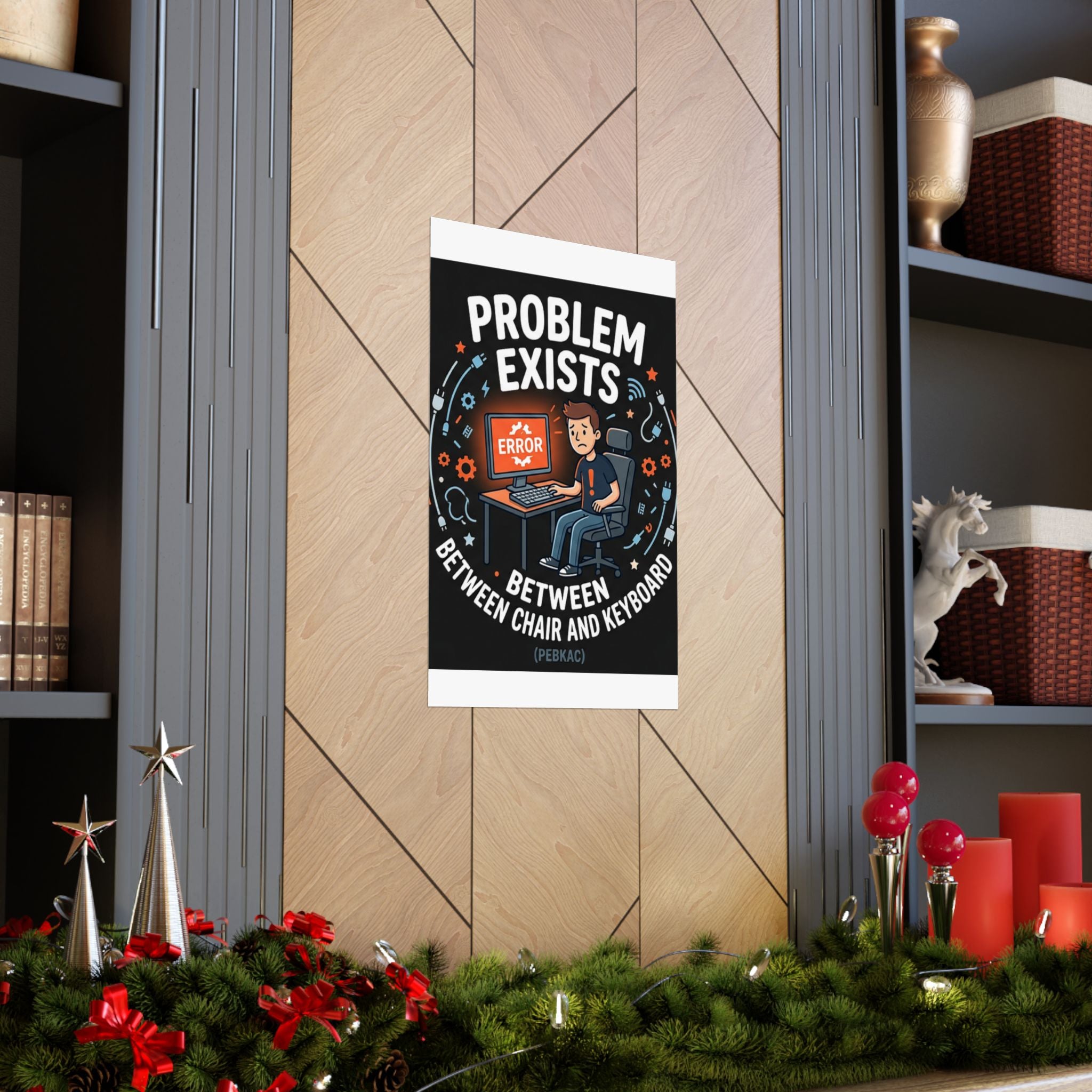"Problem Exists Between Chair & Keyboard" Tech Humor Funny IT Matte Vertical Posters