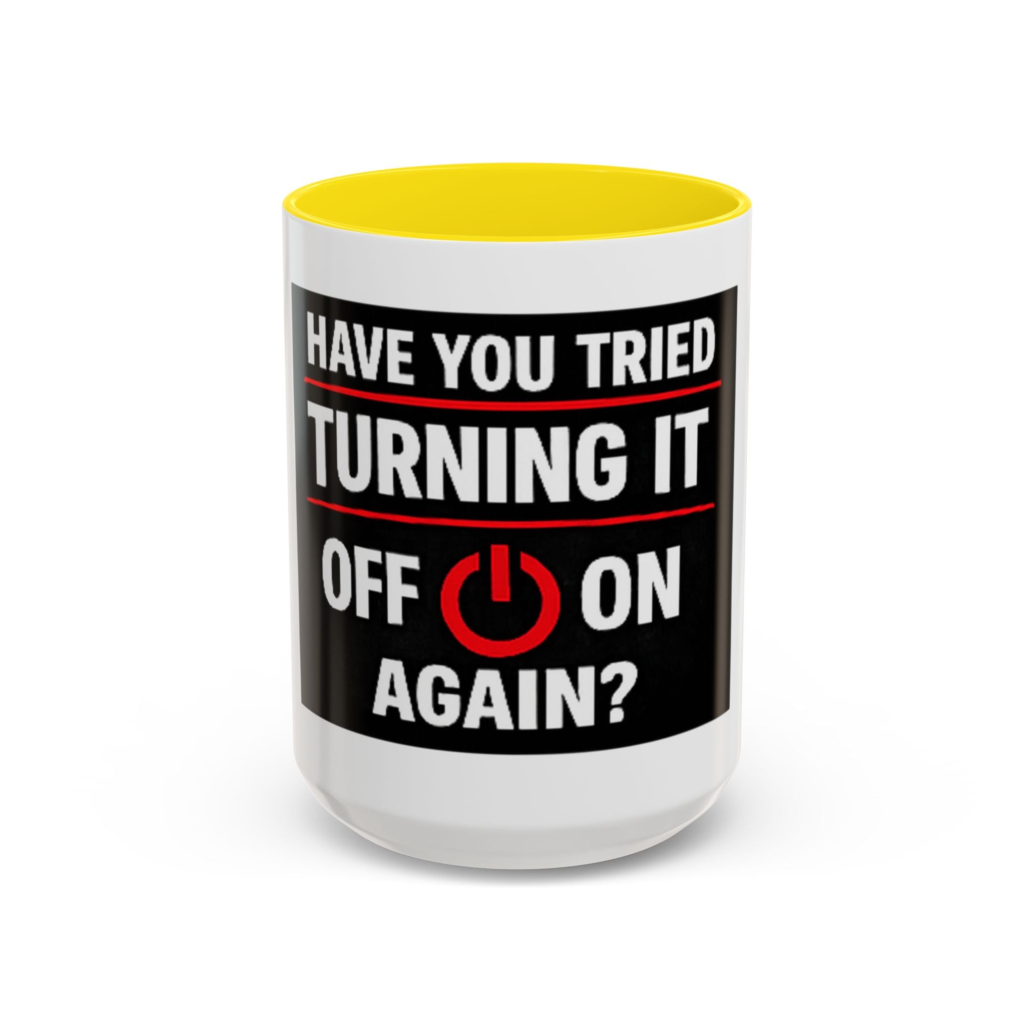 "Have You Tried Turning It Off On Again?" Accent Coffee Mug — Funny IT Tech Gift (11/15oz)