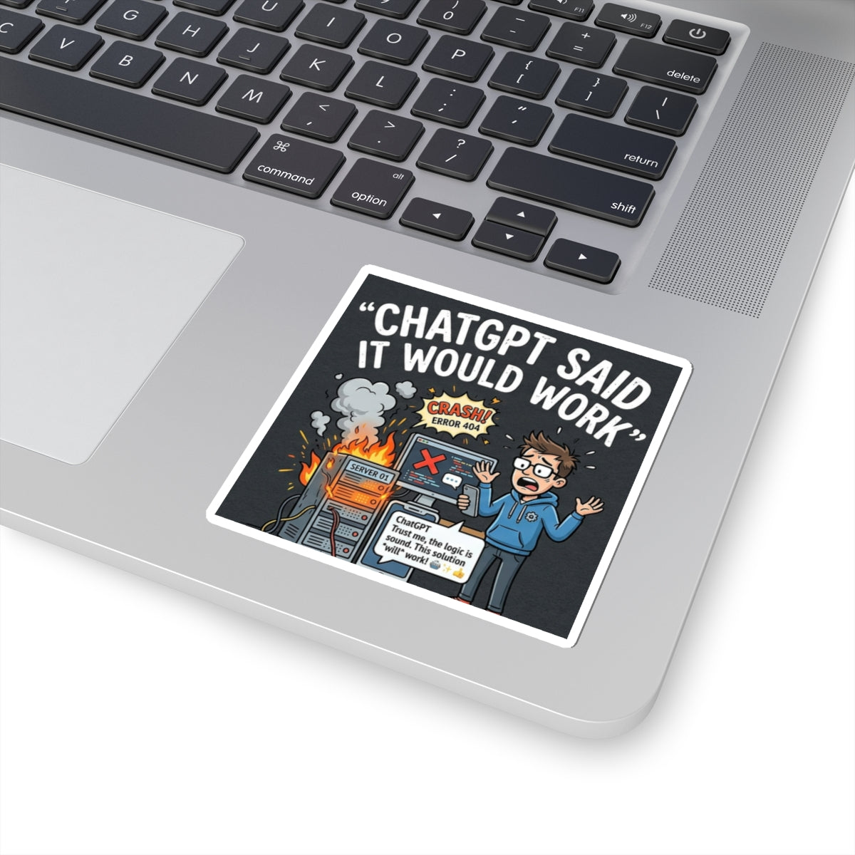 "ChatGPT Said It Would Work” Funny IT Tech Humor AI Fail Laptop Decal Sticker