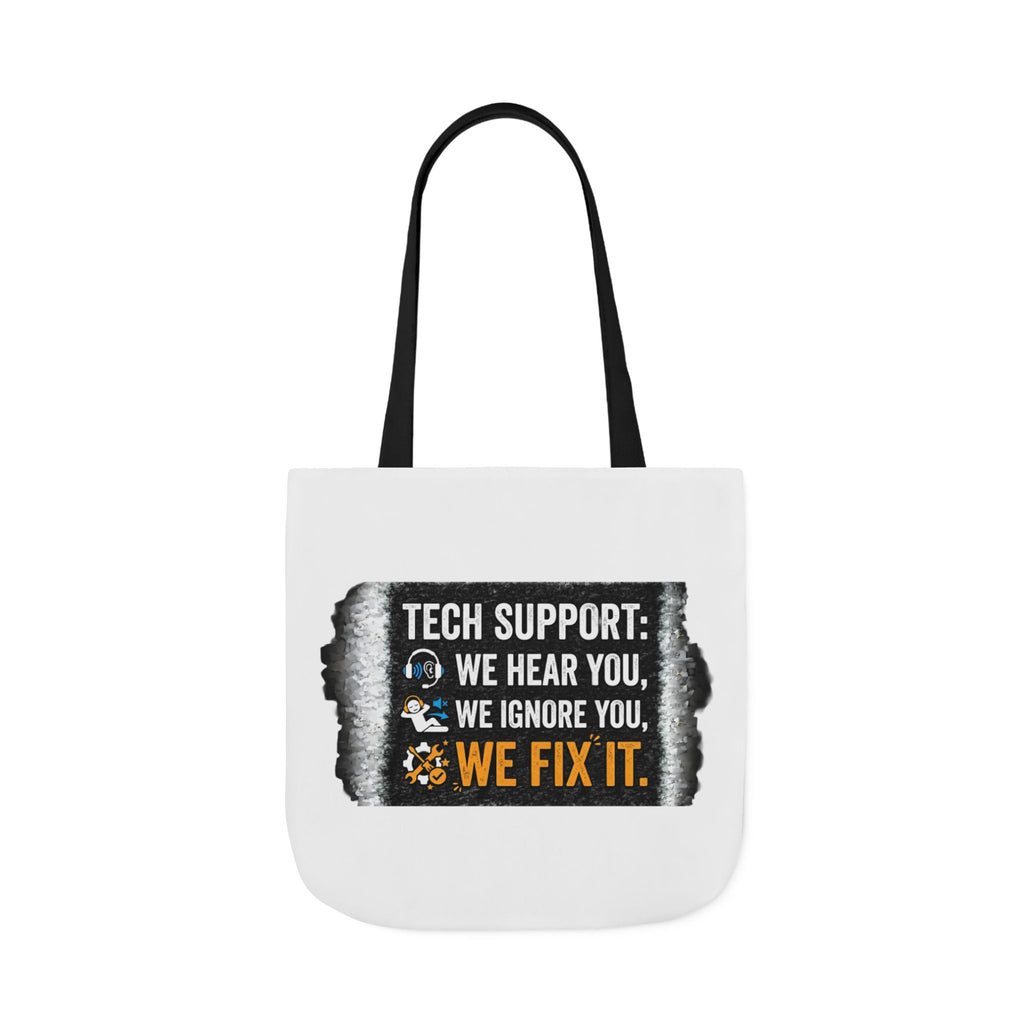 "Tech Support: We Hear You, We Ignore You, We Fix It"  Tech Humor Funny IT Canvas Tote Bag
