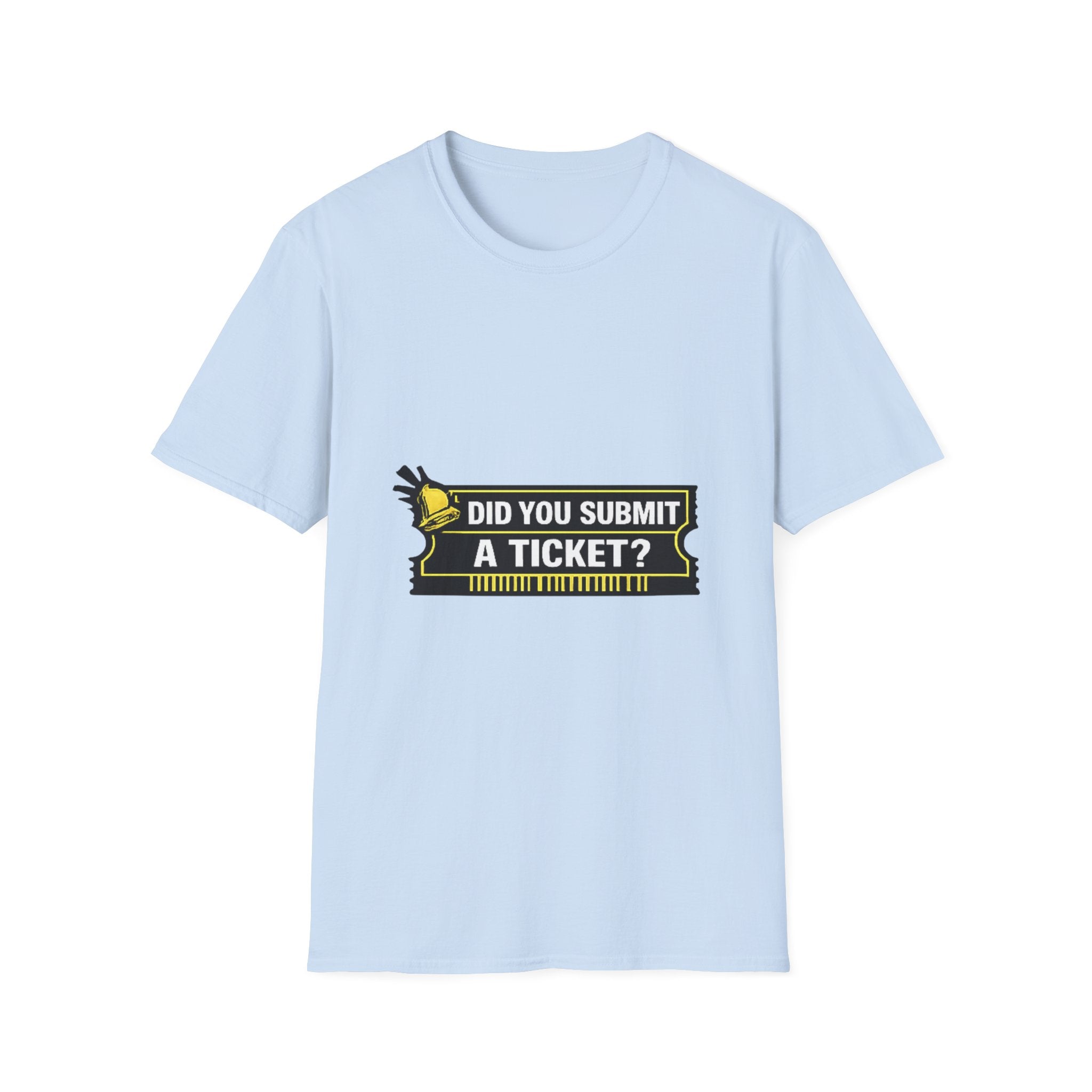 "Did You Submit a Ticket?" Funny IT T-Shirt - IT Support Helpdesk Tech Humor Tee