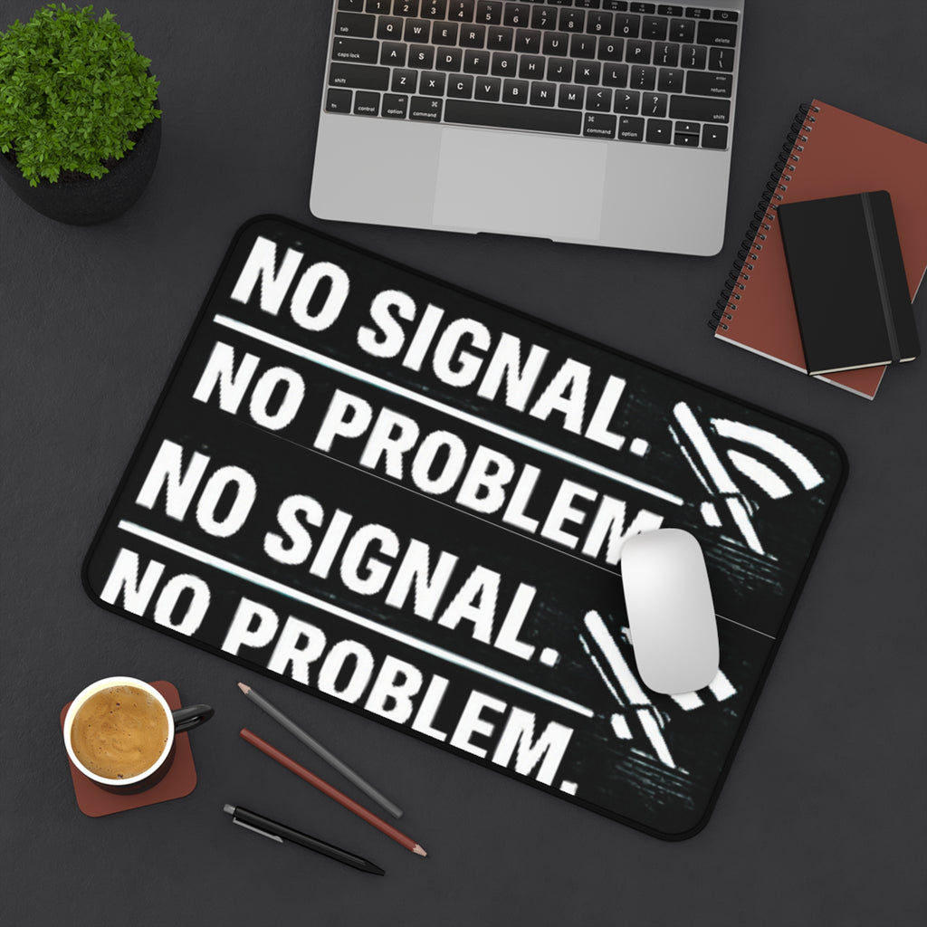 "No Signal, No Problem" Funny IT Desk Mat Tech Humor Mouse Pad