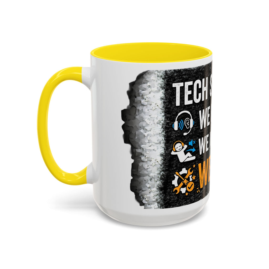 " Tech Support: We Hear You, We Ignore you, We Fix it" IT Humor Accent Coffee Mug (11, 15oz)