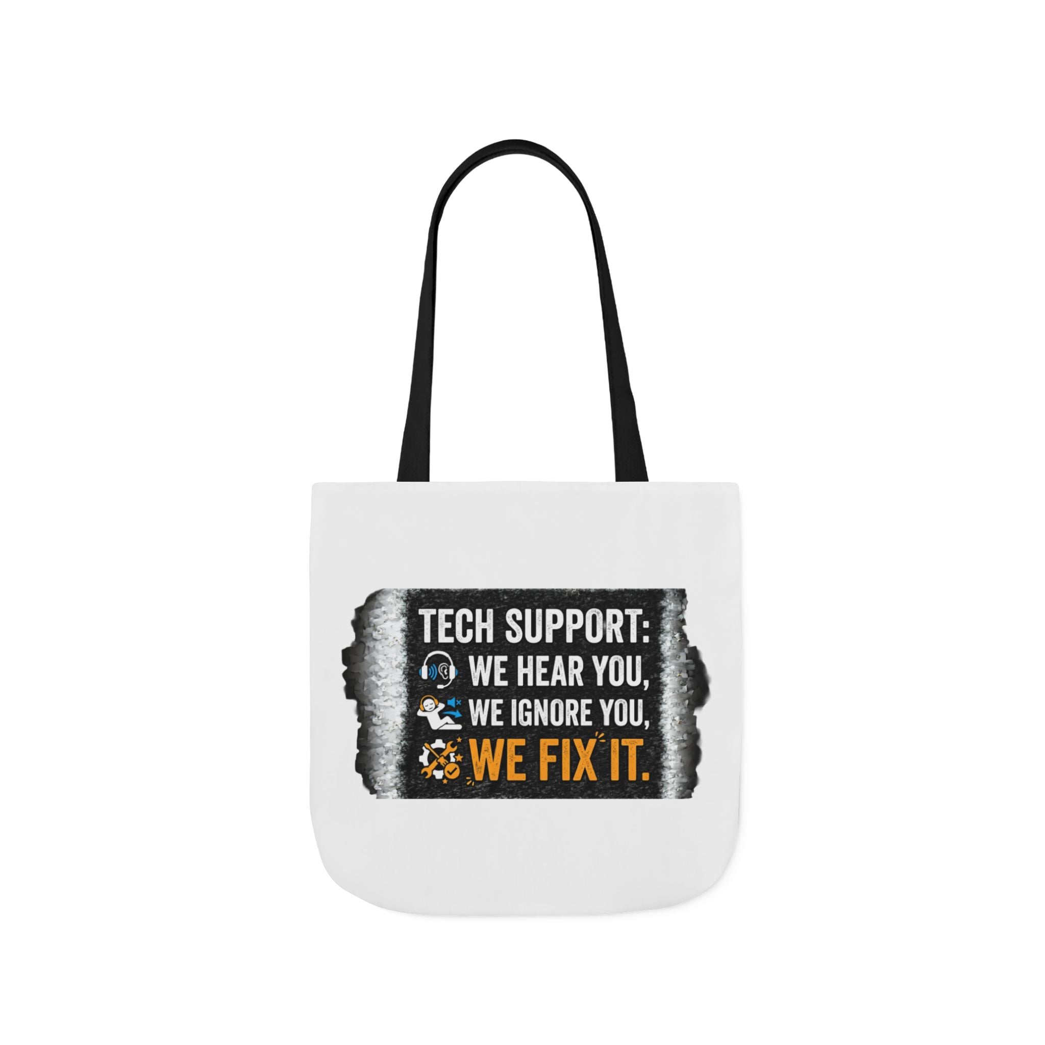 "Tech Support: We Hear You, We Ignore You, We Fix It"  Tech Humor Funny IT Canvas Tote Bag