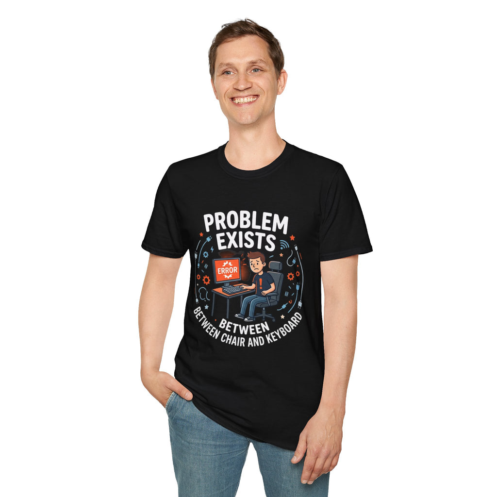 "Problem Exists Between Chair & Keyboard" Funny IT T-Shirt — Tech Coder Humor Graphic Tee