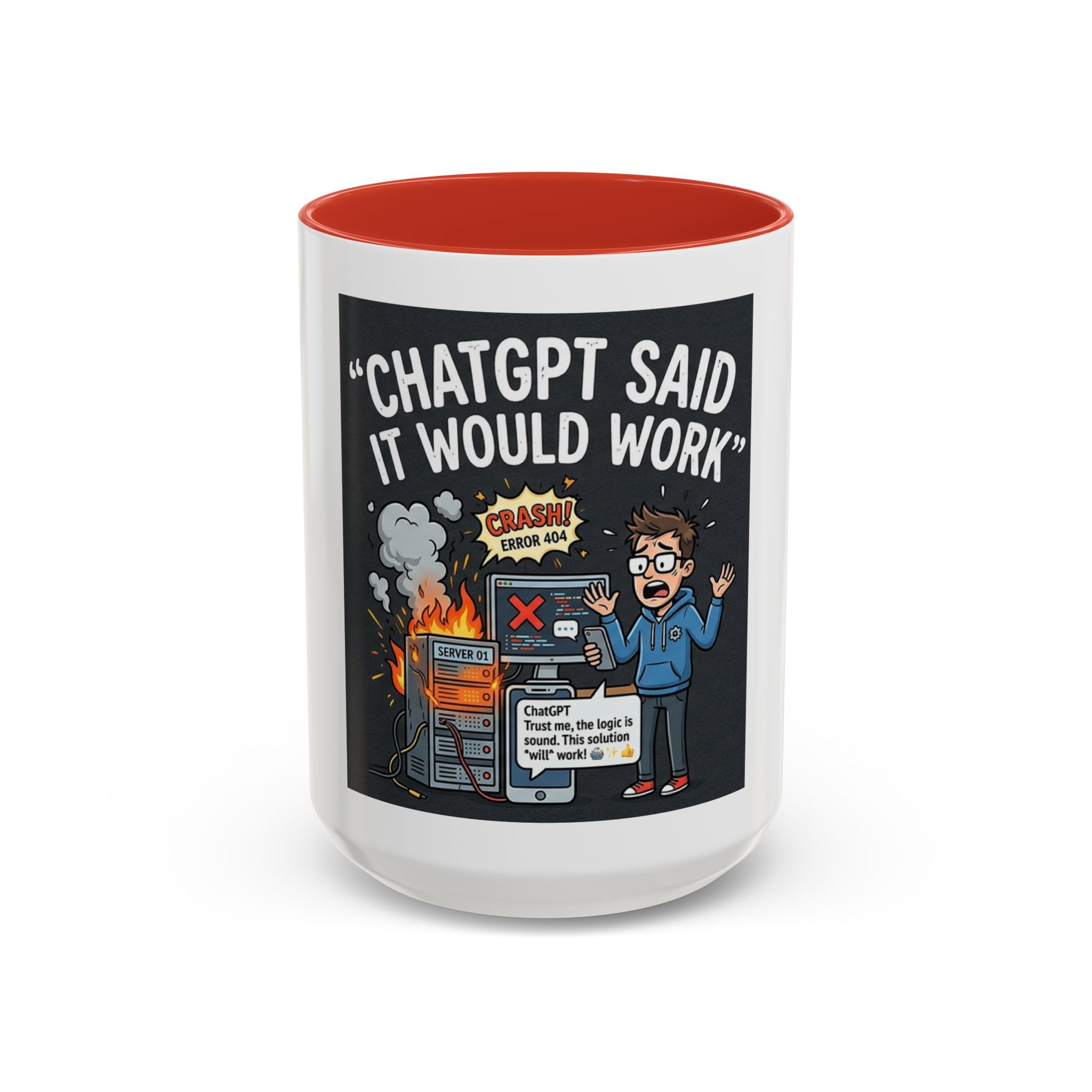 "CHatGBT Said It Would Work" Funny IT Tech Humor AI Fail Ceramic Mug