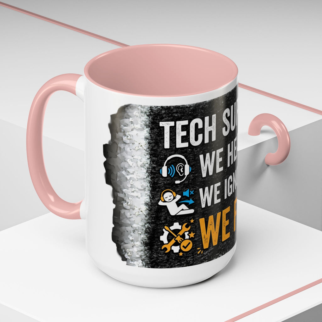 “Tech Support: We Hear You, We Ignore You, We Fix It” Funny IT Accent Mug Tech Support Humor Coffee Mug