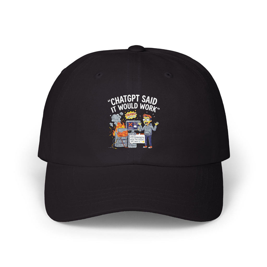 "ChatGPT Said It Would Work" Tech Humor Funny IT Baseball Hat/Cap