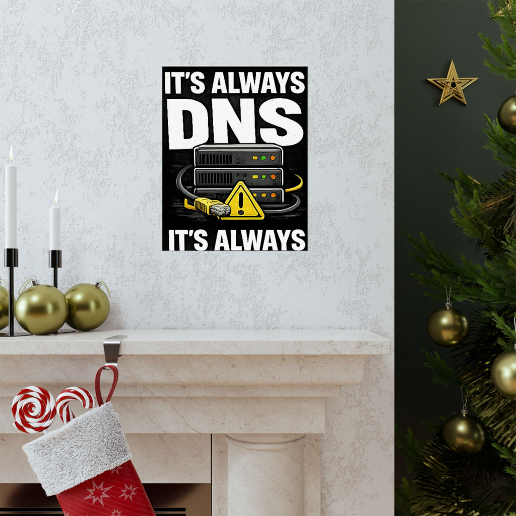 "It's Always DNS" Tech Humor Funny IT Matte Vertical Posters