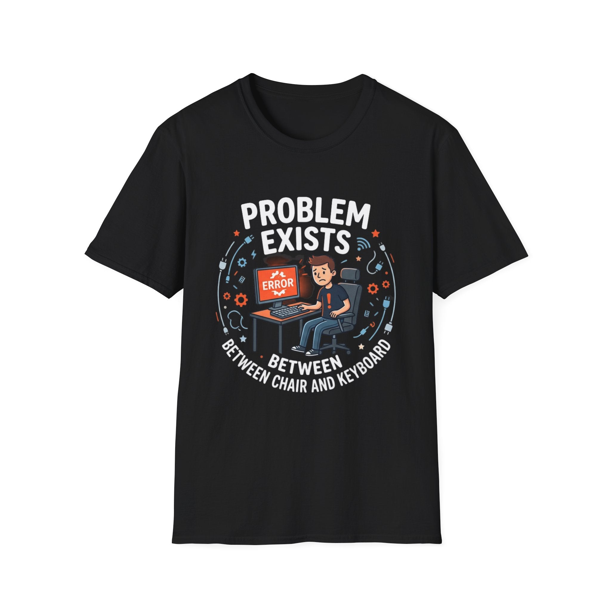 "Problem Exists Between Chair & Keyboard" Funny IT T-Shirt — Tech Coder Humor Graphic Tee