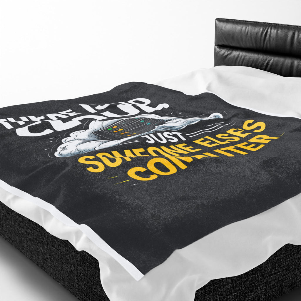"There Is No Cloud, Just Someone Else's Computer" Tech Humor Throw Funny IT Velveteen Plush Blanket