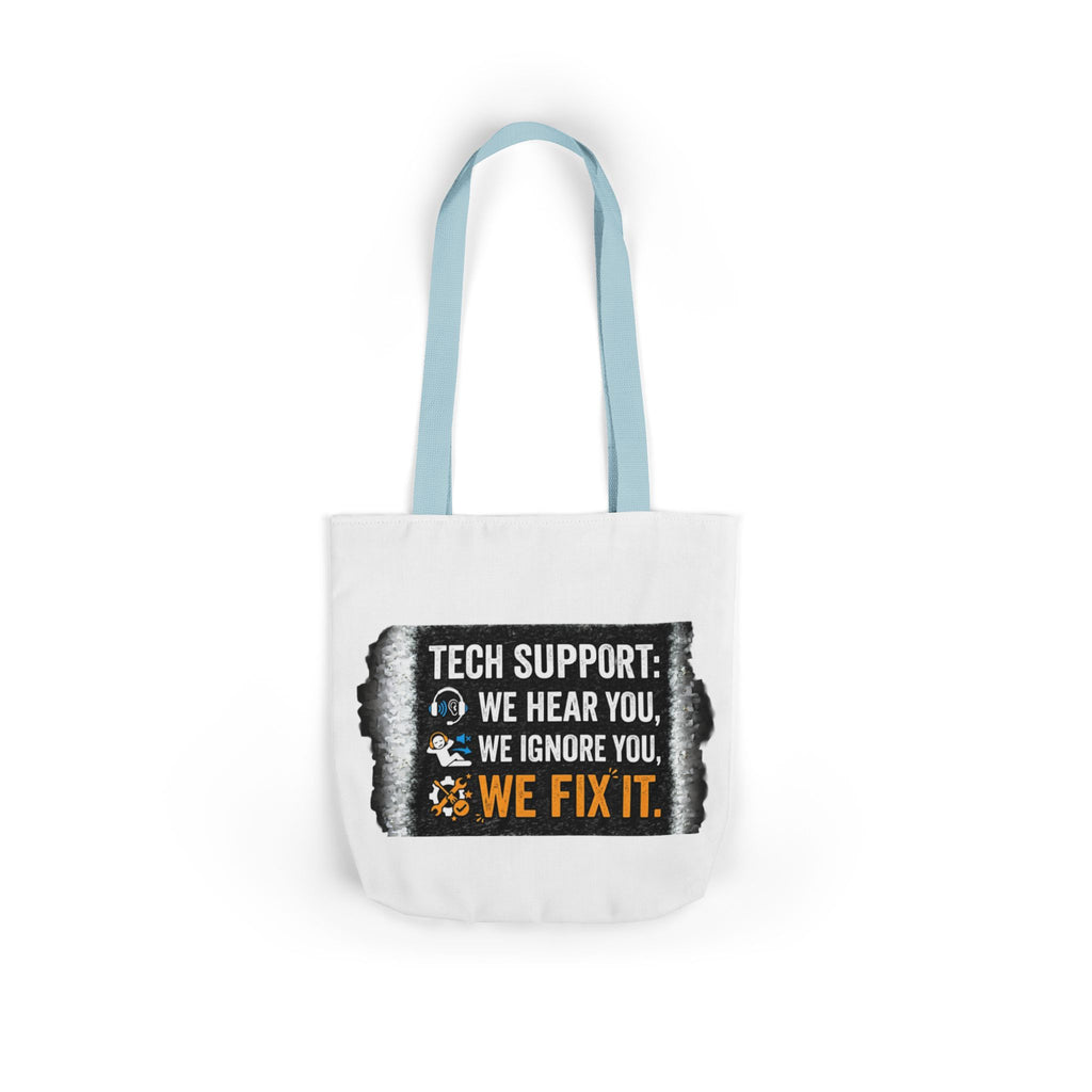 "Tech Support: We Hear You, We Ignore You, We Fix It"  Tech Humor Funny IT Canvas Tote Bag