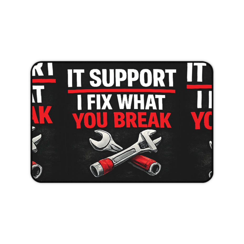 "I Fix What You Break" Tech Humor Computer Mouse Pad for Techs Funny IT Support Desk Mat