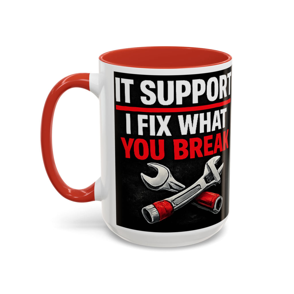 "It Support:  I Fix What You Break" IT Humor Accent Coffee Mug (11, 15oz)