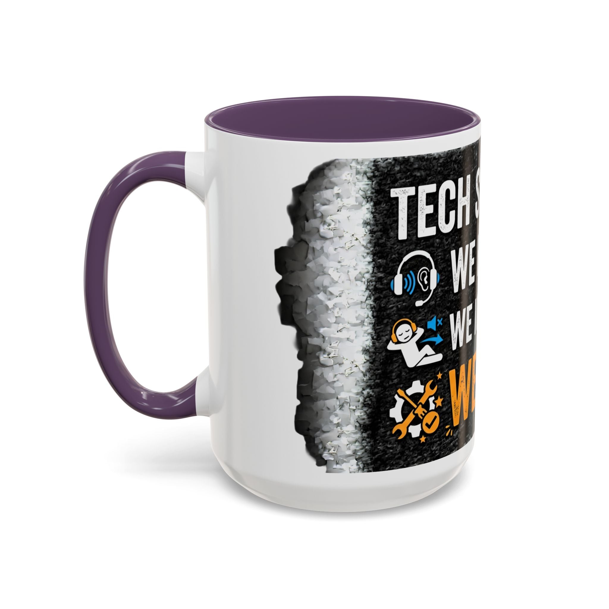 " Tech Support: We Hear You, We Ignore you, We Fix it" IT Humor Accent Coffee Mug (11, 15oz)