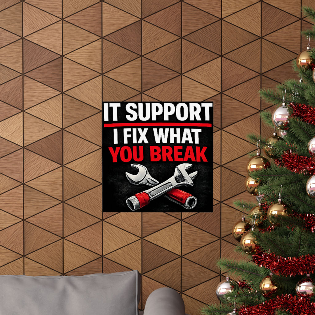 "It Support: I Fix What You Break" Tech Humor Funny IT Matte Vertical Posters