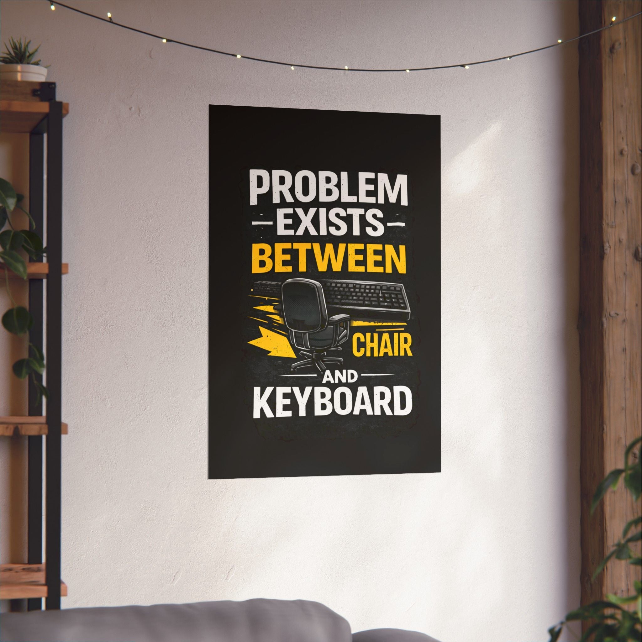 "Problem Exists Between Chair and Keyboard" Tech Humor Matte Poster — Funny IT Desk Office Wall Art