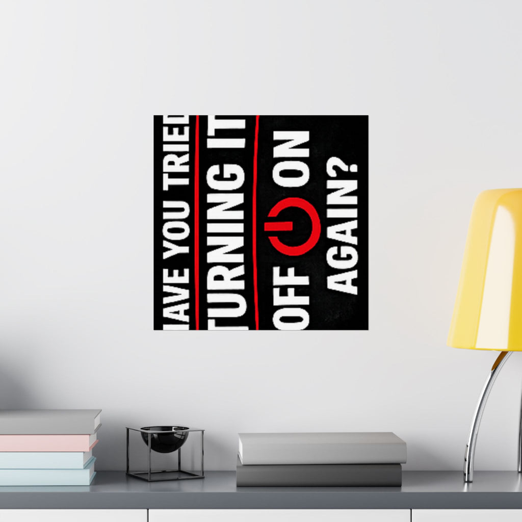 "Have You Tried Turning It Off & On Again?" Tech Humor Funny IT Matte Vertical Posters