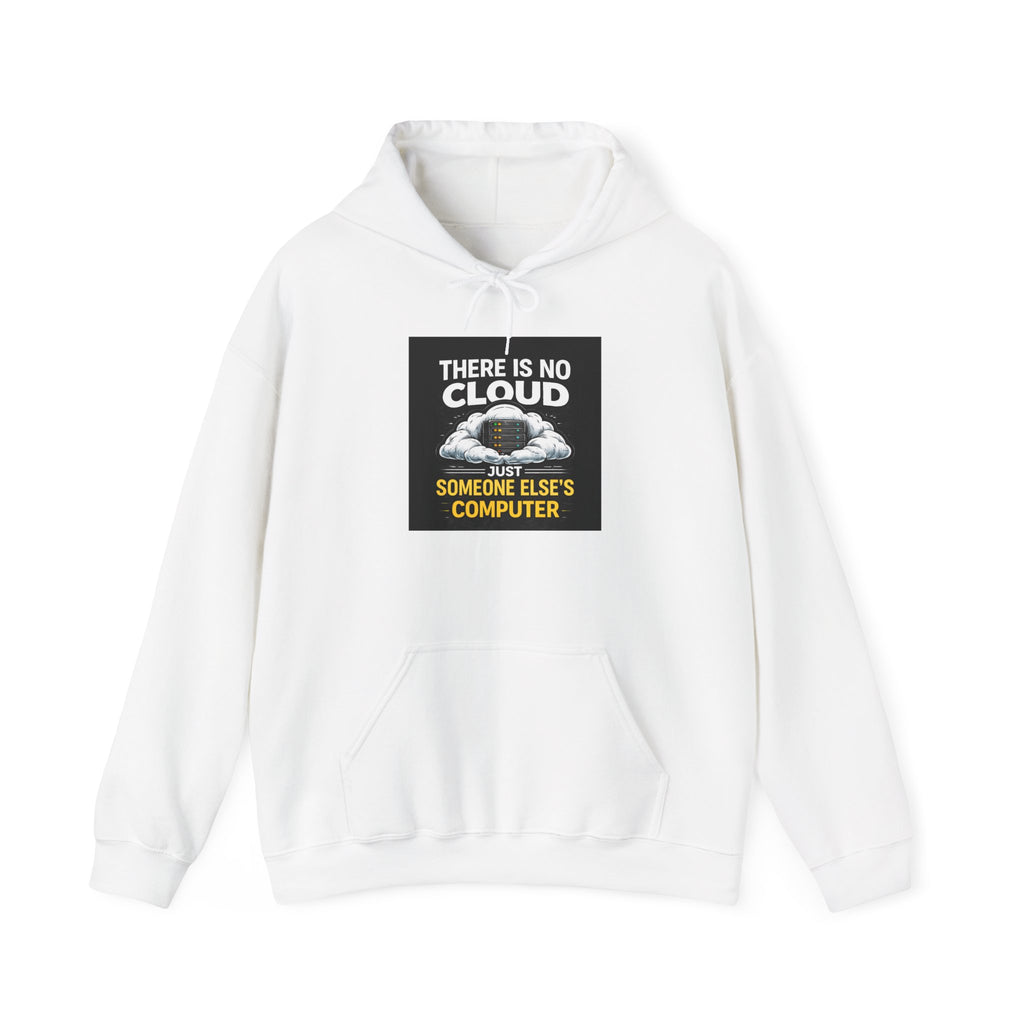 "There Is No Cloud, It's Just Someone Else's Computer" Tech Humor Hoodie