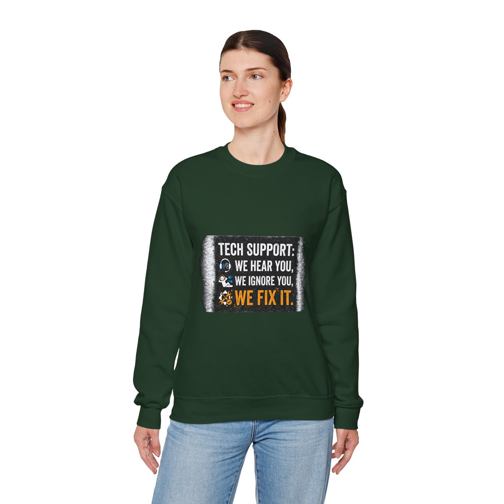 "Tech Support: We Hear You, We Ignore You, We Fix It" Tech Support Humor Crewneck Sweatshirt