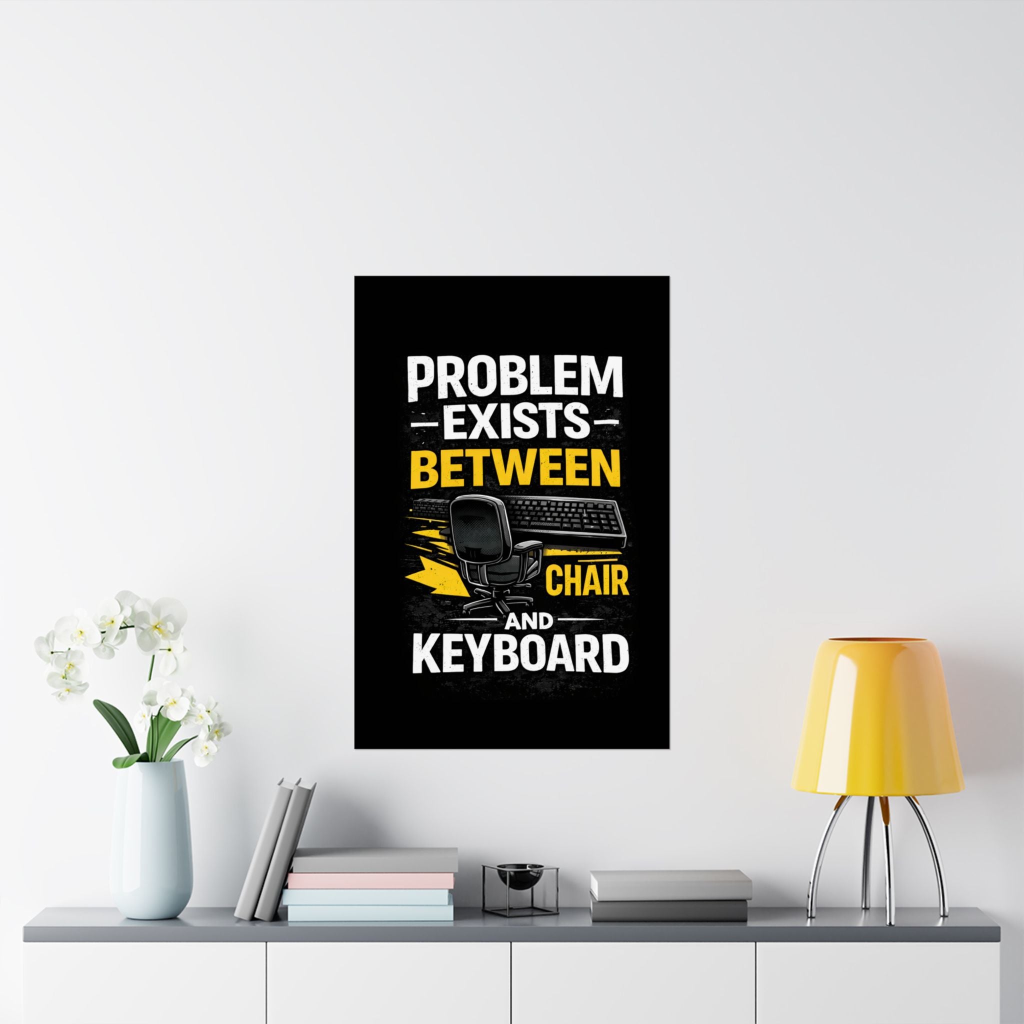"Problem Exists Between Chair and Keyboard" Tech Humor Matte Poster — Funny IT Desk Office Wall Art